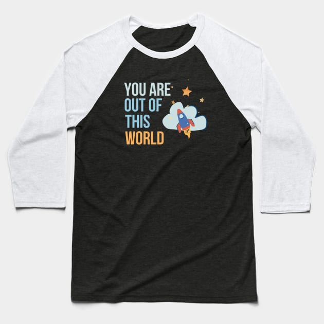 You are out of this world Baseball T-Shirt by AndArte